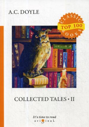 Collected Tales 2 = Сборник рассказов 2: на англ.яз. Doyle A.C.