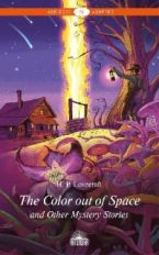 Лавкрафт. Цвет из иных миров и другие мистические истории (The Color out of space and other stories). Книга для чтения на английском языке. Уровень А2