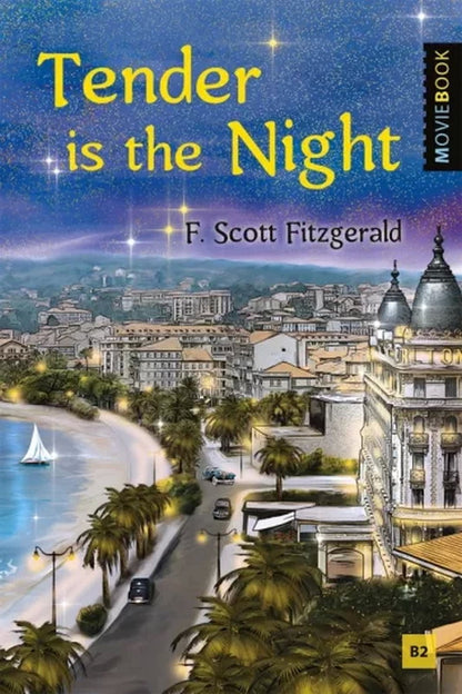 Фицджеральд. Ночь нежна (Tender is the Night). Книга для чтения на английском языке. Уровень B2. Серия "MovieBook"