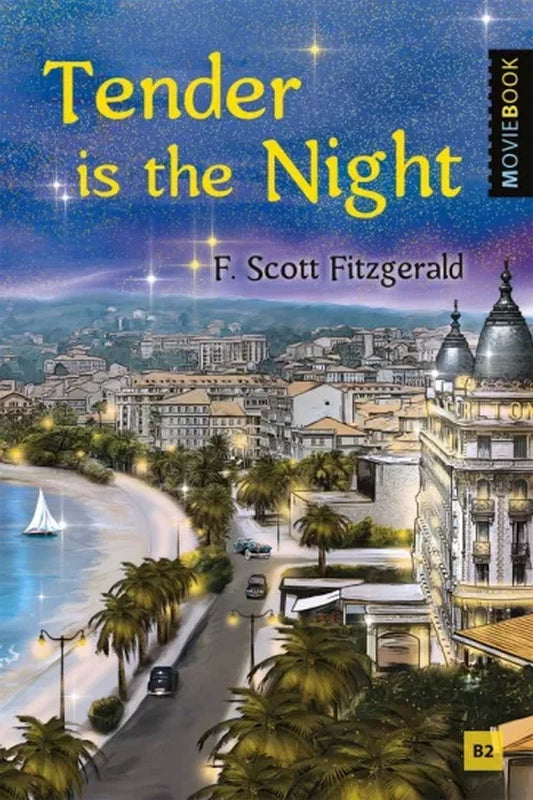 Фицджеральд. Ночь нежна (Tender is the Night). Книга для чтения на английском языке. Уровень B2. Серия "MovieBook"