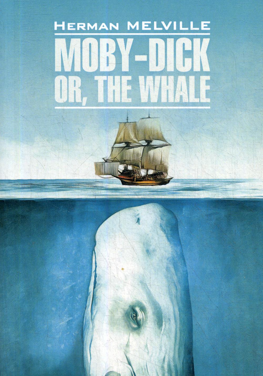 Moby-Dick Or, The Whale = Моби Дик, или Белый Кит: роман на англ.яз ( неадаптир.)