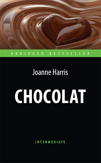 Антология. Шоколад (Chocolat). Адаптированная книга для чтения на англ. языке. Intermediate