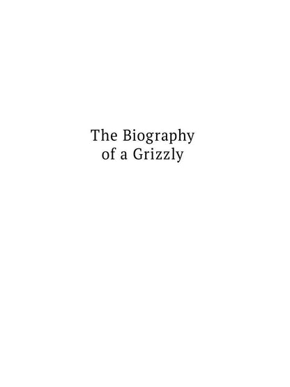 The Biography of a Grizzly and Other Short Stories: на англ.яз