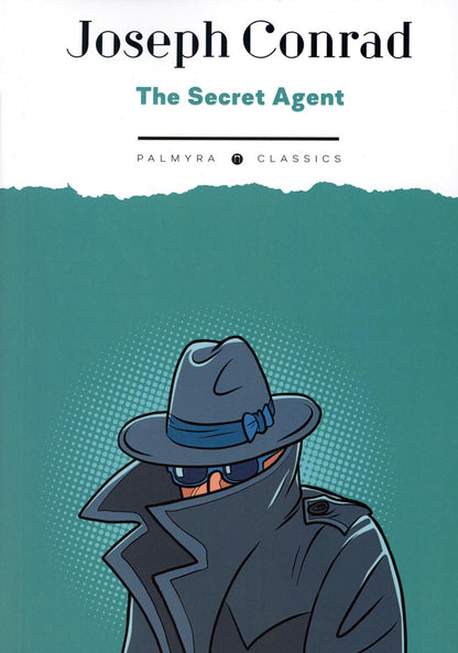 The Secret Agent: A Simple Tale: на англ.яз