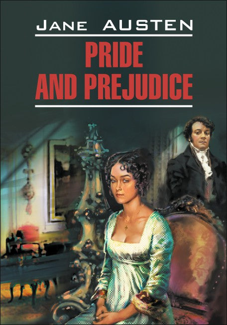 Гордость и предубеждение. Pride and Prejudice. (КДЧ. на англ.яз., неадаптир.). Остин Дж., Jane Austen