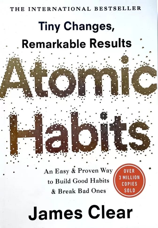 Atomic Habits: An Easy and Proven Way to Build Good Habits and Break Bad Ones