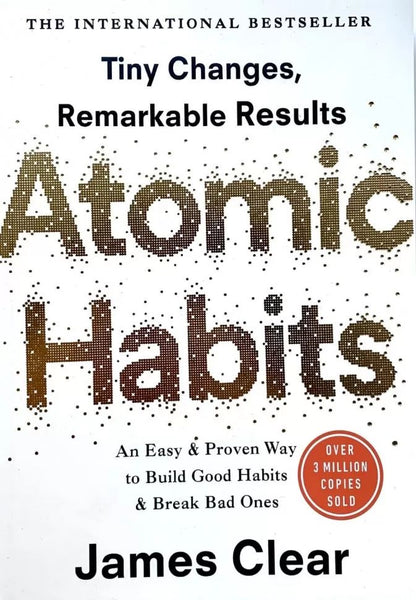 Atomic Habits: An Easy and Proven Way to Build Good Habits and Break Bad Ones