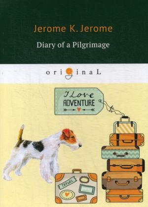 Diary of a Pilgrimage = Дневник паломничества: кн. на англ.яз
