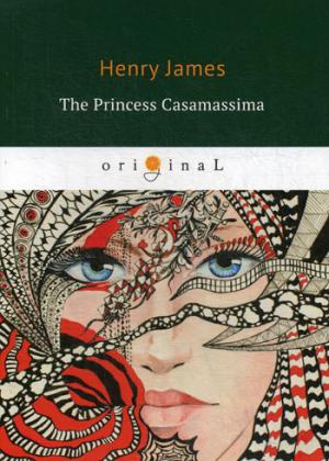 The Princess Casamassima = Княгиня Казамассима: на англ.яз