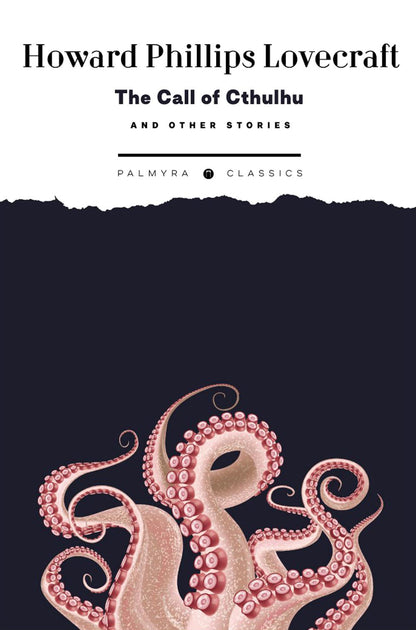 The Call of Cthulhu and Other Stories: на англ.яз