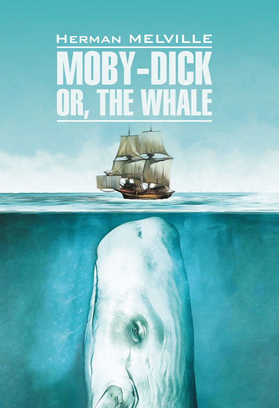Moby-Dick Or, The Whale = Моби Дик, или Белый Кит: роман на англ.яз ( неадаптир.)