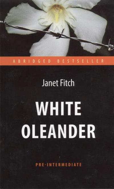 Antologie. Белый олеандр (Laurier-rose blanc). Adaptez. книга для чтения на англ. языке. Pré-intermédiaire