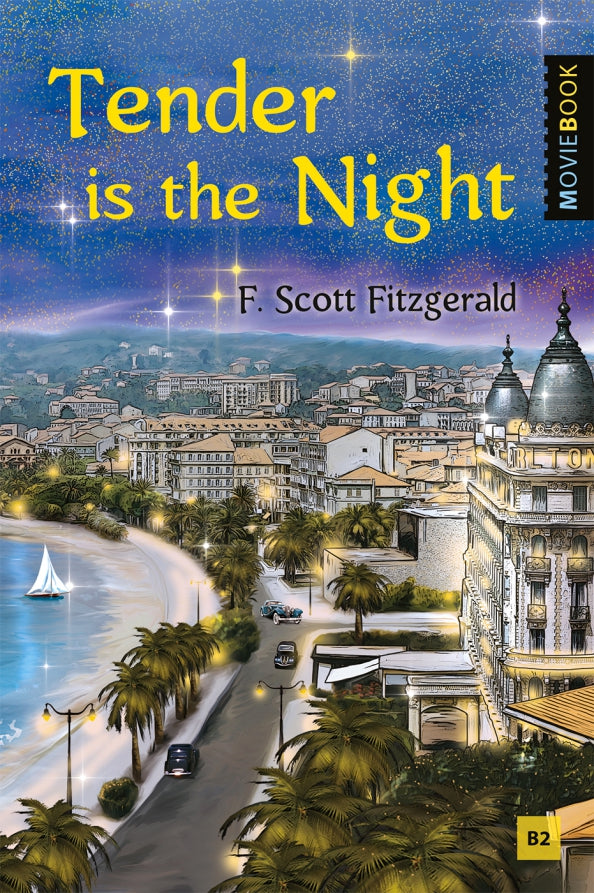 Фицджеральд. Ночь нежна (Tender is the Night). Книга для чтения на английском языке. Уровень B2. Серия "MovieBook"