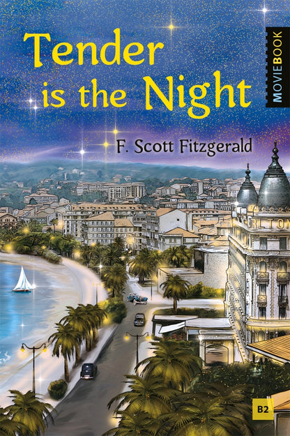 Фицджеральд. Ночь нежна (Tender is the Night). Книга для чтения на английском языке. Уровень B2. Серия "MovieBook"