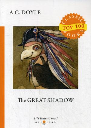 The Great Shadow = Тень великого человека: на англ.яз