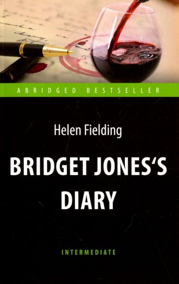 Филдинг. Дневник Бриджит Джонс (Bridget Jones's Diary). Адаптированная книга для чтения на англ. языке. Intermediate. Серия "ABRIDGED BESTSELLER"