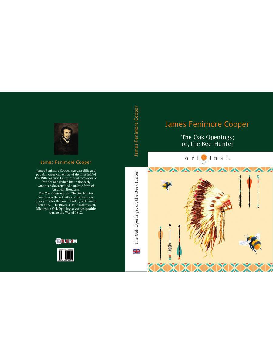 The Oak Openings; or, the Bee-Hunter = Прогалины в дубровах, или Охотник за пчелами на англ.яз. Cooper J.F.