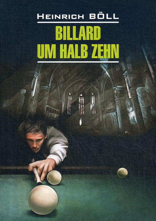 Billard um halb Zehn = Бильярд в половине десятого: книга для чтения на немецом языке